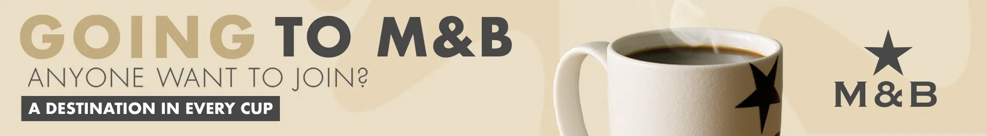 Going to M&B anyone want to join?