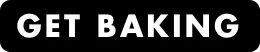 Get Baking Button Get Baking Button